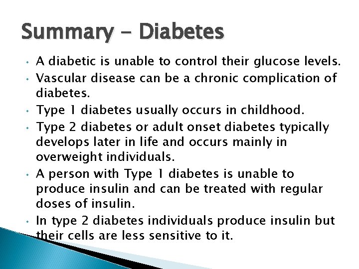 Summary - Diabetes • • • A diabetic is unable to control their glucose