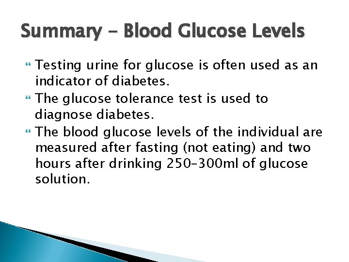 Summary - Blood Glucose Levels Testing urine for glucose is often used as an