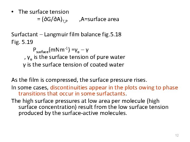  • The surface tension = (∂G/∂A)T, P , A=surface area Surfactant – Langmuir