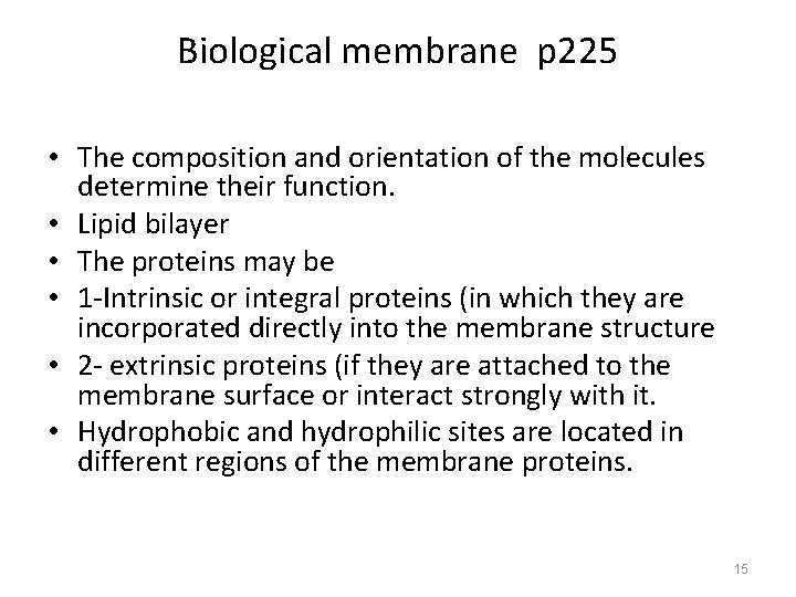 Biological membrane p 225 • The composition and orientation of the molecules determine their