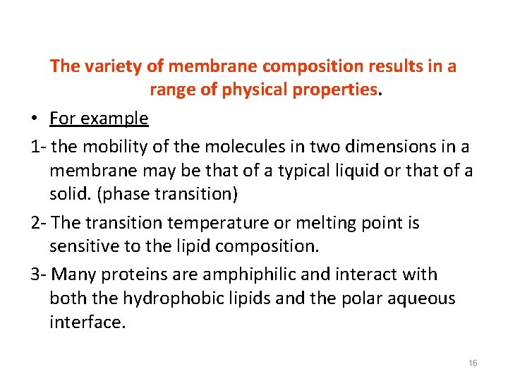 The variety of membrane composition results in a range of physical properties. • For