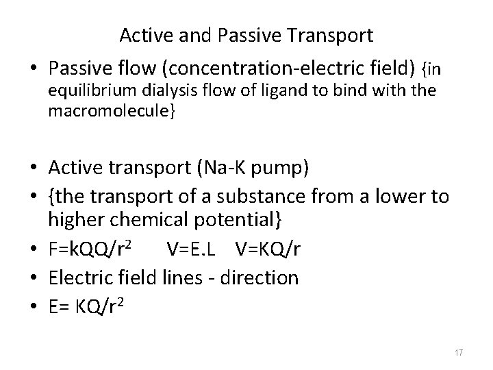 Active and Passive Transport • Passive flow (concentration-electric field) {in equilibrium dialysis flow of