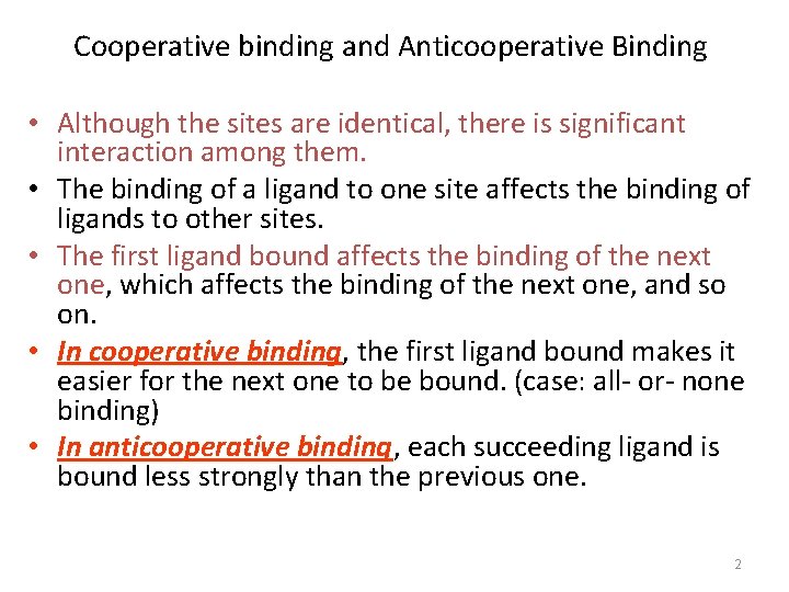 Cooperative binding and Anticooperative Binding • Although the sites are identical, there is significant