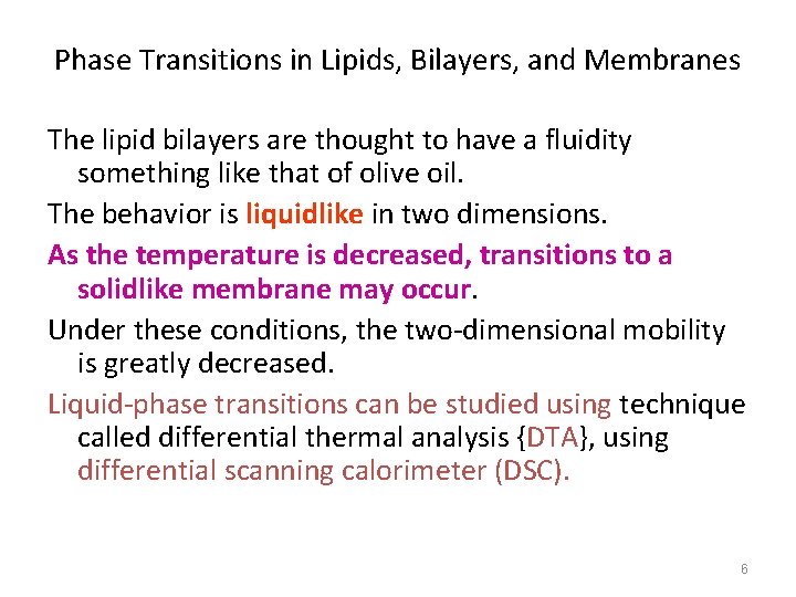 Phase Transitions in Lipids, Bilayers, and Membranes The lipid bilayers are thought to have