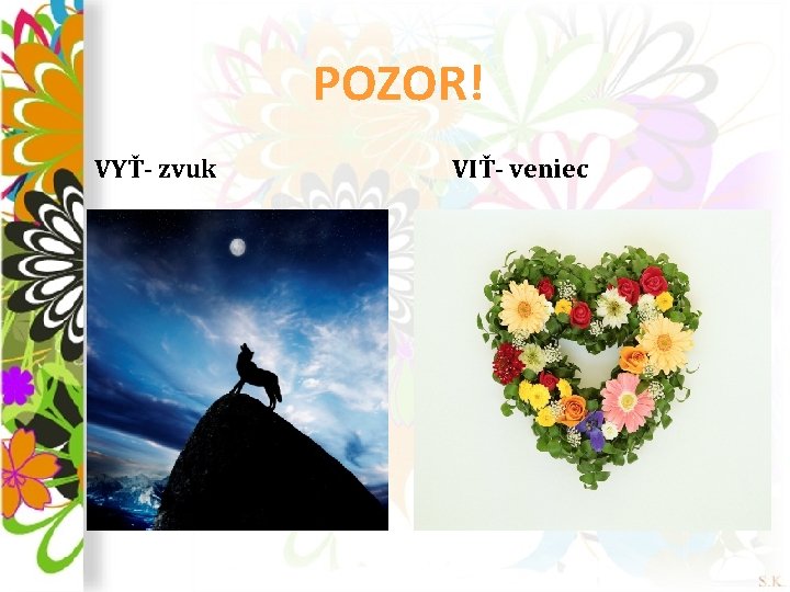POZOR! VYŤ- zvuk VIŤ- veniec 