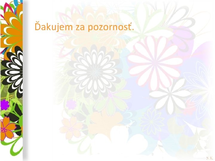 Ďakujem za pozornosť. 
