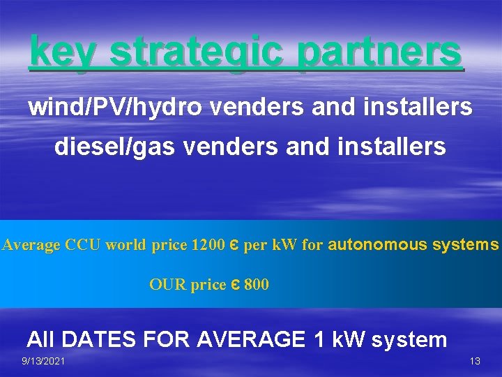 key strategic partners wind/PV/hydro venders and installers diesel/gas venders and installers Average CCU world