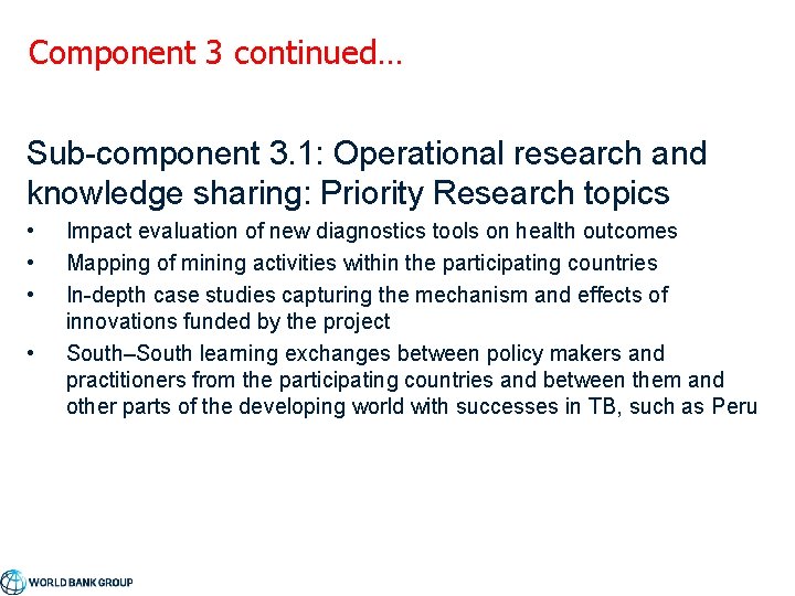 Component 3 continued… Sub-component 3. 1: Operational research and knowledge sharing: Priority Research topics