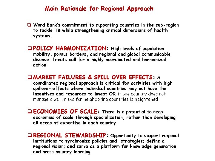 Main Rationale for Regional Approach q Word Bank’s commitment to supporting countries in the