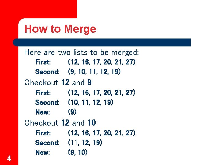 How to Merge Here are two lists to be merged: First: Second: (12, 16,