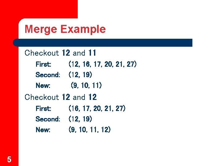 Merge Example Checkout 12 and 11 First: Second: New: (12, 16, 17, 20, 21,