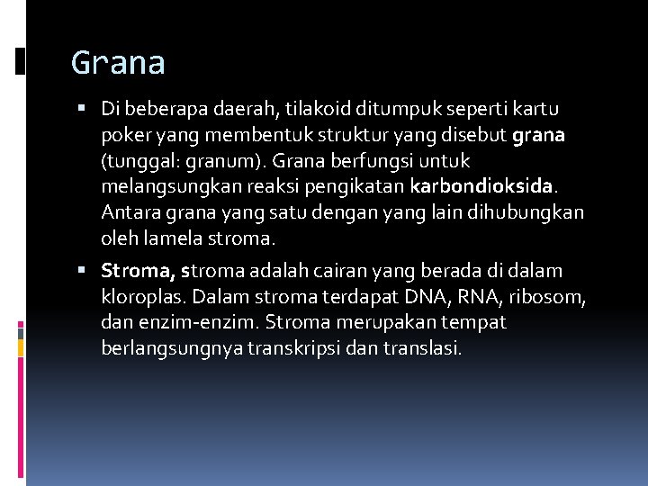 Grana Di beberapa daerah, tilakoid ditumpuk seperti kartu poker yang membentuk struktur yang disebut