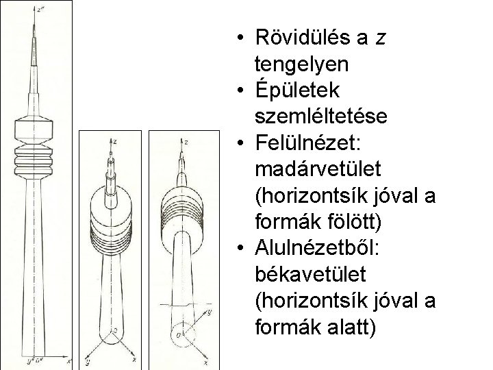  • Rövidülés a z tengelyen • Épületek szemléltetése • Felülnézet: madárvetület (horizontsík jóval