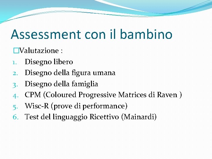 Assessment con il bambino �Valutazione : 1. Disegno libero 2. Disegno della figura umana