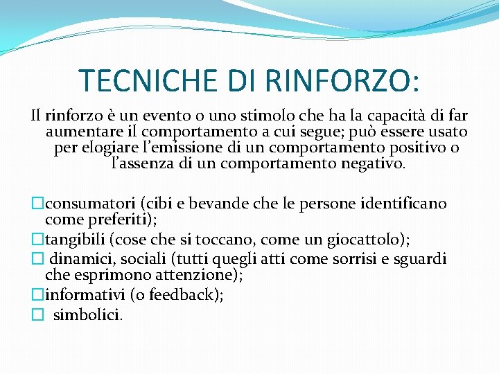 TECNICHE DI RINFORZO: Il rinforzo è un evento o uno stimolo che ha la