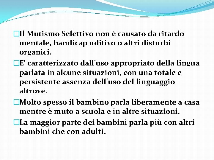 �Il Mutismo Selettivo non è causato da ritardo mentale, handicap uditivo o altri disturbi