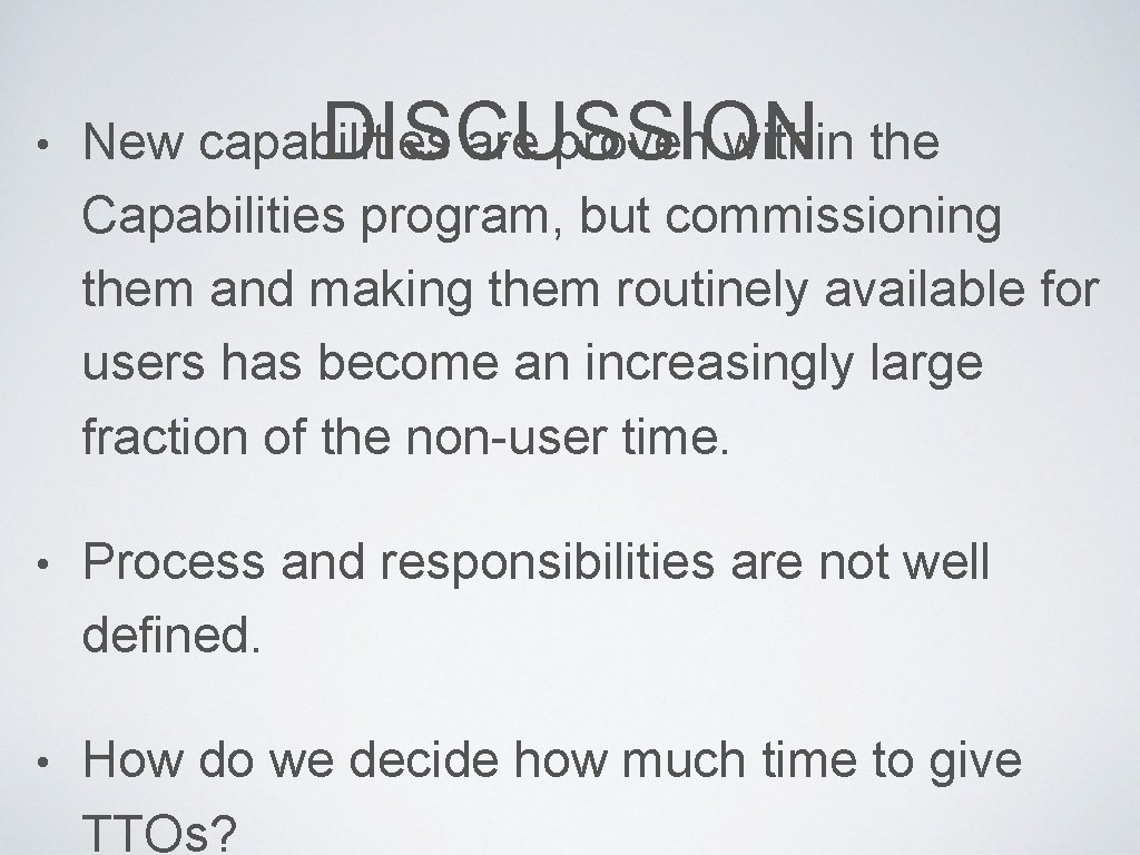  • New capabilities are proven within the DISCUSSION Capabilities program, but commissioning them