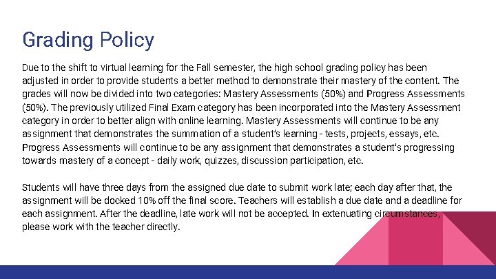 Grading Policy Due to the shift to virtual learning for the Fall semester, the