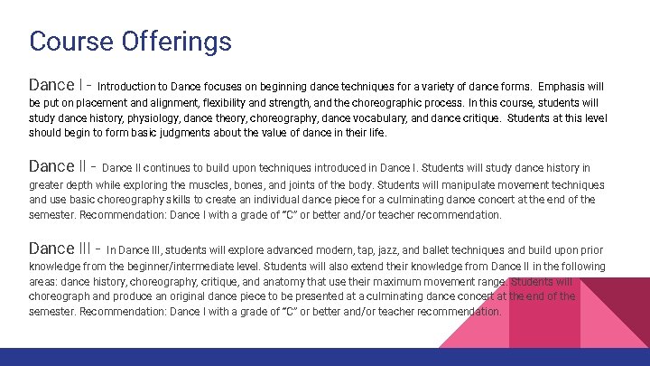Course Offerings Dance I - Introduction to Dance focuses on beginning dance techniques for