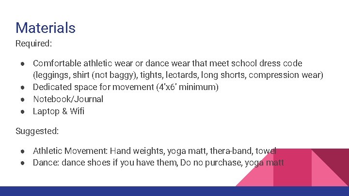 Materials Required: ● Comfortable athletic wear or dance wear that meet school dress code