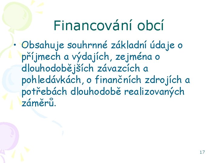 Financování obcí • Obsahuje souhrnné základní údaje o příjmech a výdajích, zejména o dlouhodobějších