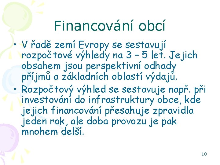 Financování obcí • V řadě zemí Evropy se sestavují rozpočtové výhledy na 3 –