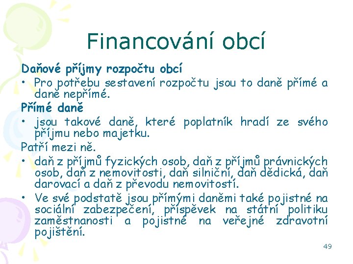 Financování obcí Daňové příjmy rozpočtu obcí • Pro potřebu sestavení rozpočtu jsou to daně