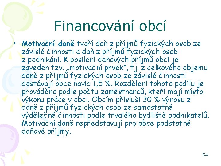 Financování obcí • Motivační daně tvoří daň z příjmů fyzických osob ze závislé činnosti