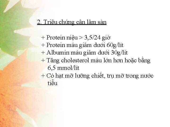 2. Triệu chứng cận lâm sàn + Protein niệu > 3, 5/24 giờ +