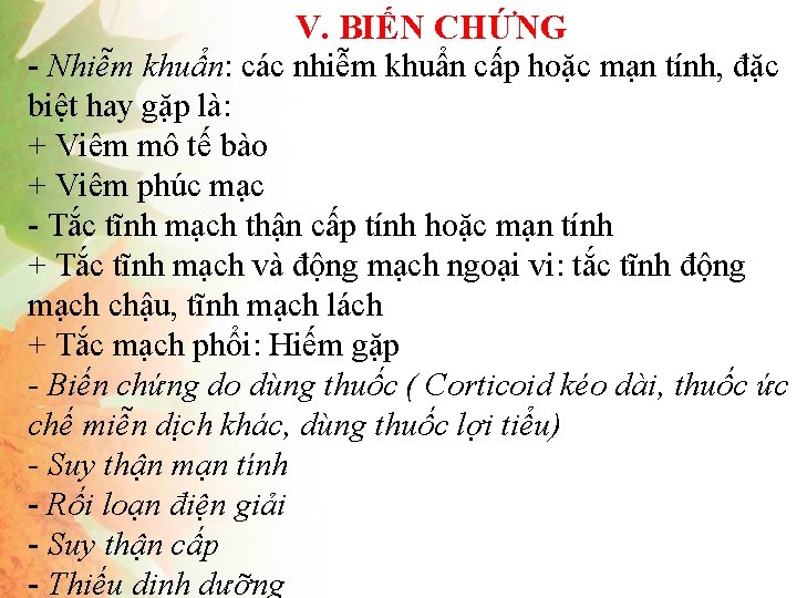 V. BIẾN CHỨNG - Nhiễm khuẩn: các nhiễm khuẩn cấp hoặc mạn tính, đặc