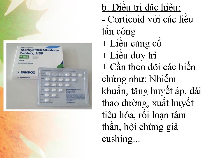 b. Điều trị đặc hiệu: - Corticoid với các liều tấn công + Liều