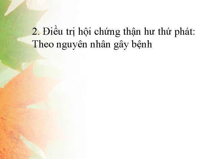 2. Điều trị hội chứng thận hư thứ phát: Theo nguyên nhân gây bệnh