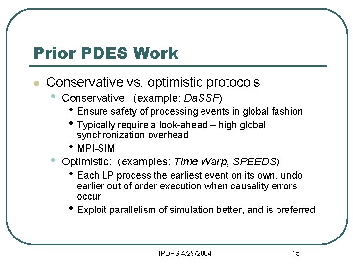 Prior PDES Work l Conservative vs. optimistic protocols • • Conservative: (example: Da. SSF)
