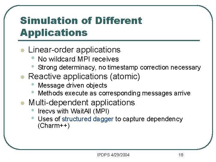 Simulation of Different Applications l Linear-order applications • No wildcard MPI receives • l