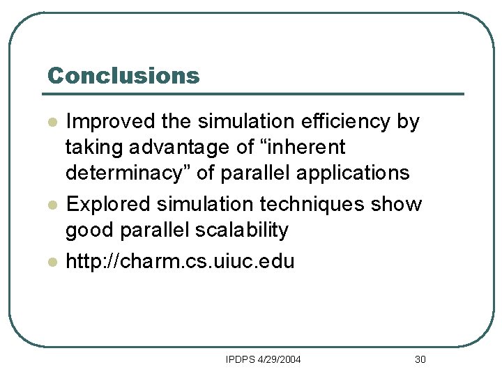 Conclusions l l l Improved the simulation efficiency by taking advantage of “inherent determinacy”