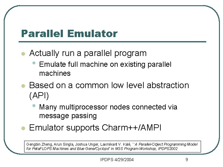 Parallel Emulator l Actually run a parallel program • Emulate full machine on existing