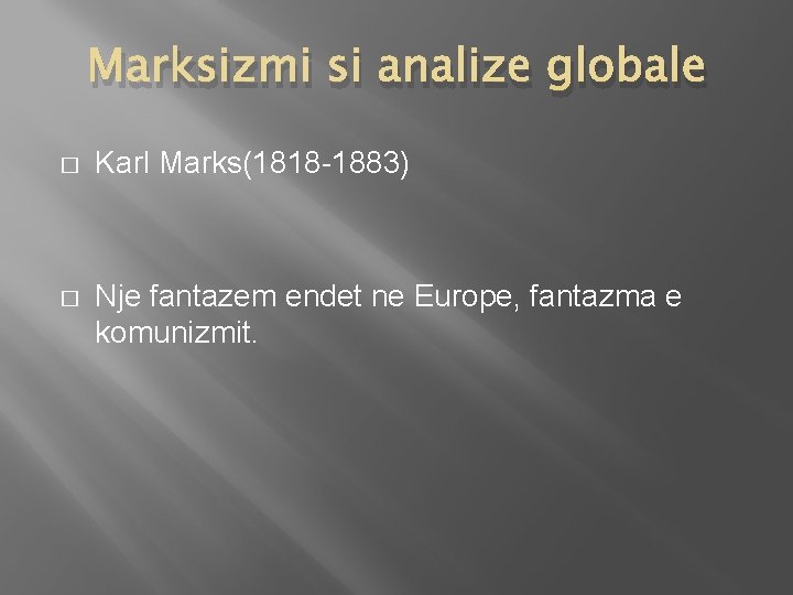 Marksizmi si analize globale � Karl Marks(1818 -1883) � Nje fantazem endet ne Europe,