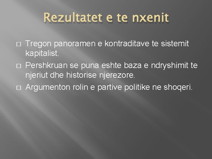 Rezultatet e te nxenit � � � Tregon panoramen e kontraditave te sistemit kapitalist.