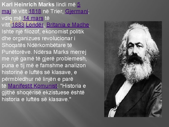 Karl Heinrich Marks lindi më 5 maj të vitit 1818 në Trier, Gjermani; vdiq