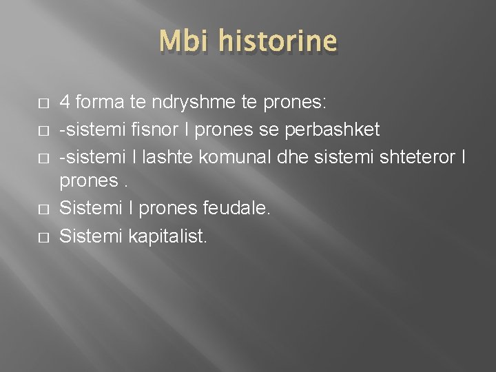 Mbi historine � � � 4 forma te ndryshme te prones: -sistemi fisnor I