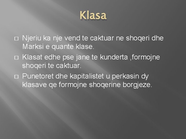 Klasa � � � Njeriu ka nje vend te caktuar ne shoqeri dhe Marksi