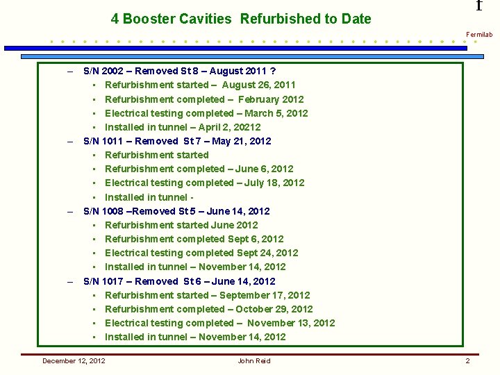 f 4 Booster Cavities Refurbished to Date Fermilab – S/N 2002 – Removed St