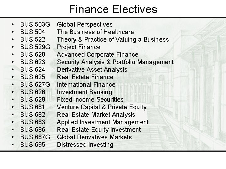 Finance Electives • • • • • BUS 503 G BUS 504 BUS 522