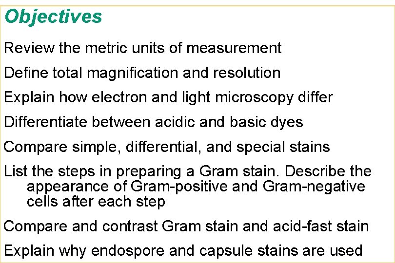 Objectives Review the metric units of measurement Define total magnification and resolution Explain how
