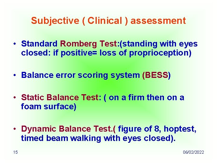 Subjective ( Clinical ) assessment • Standard Romberg Test: (standing with eyes closed: if