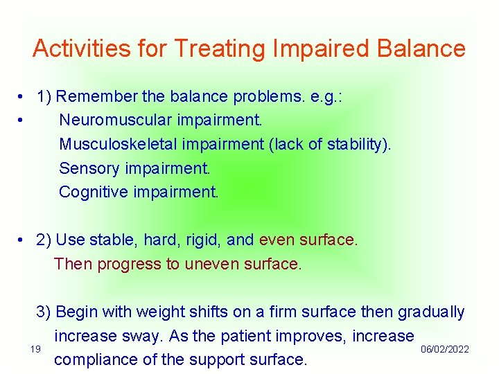 Activities for Treating Impaired Balance • 1) Remember the balance problems. e. g. :