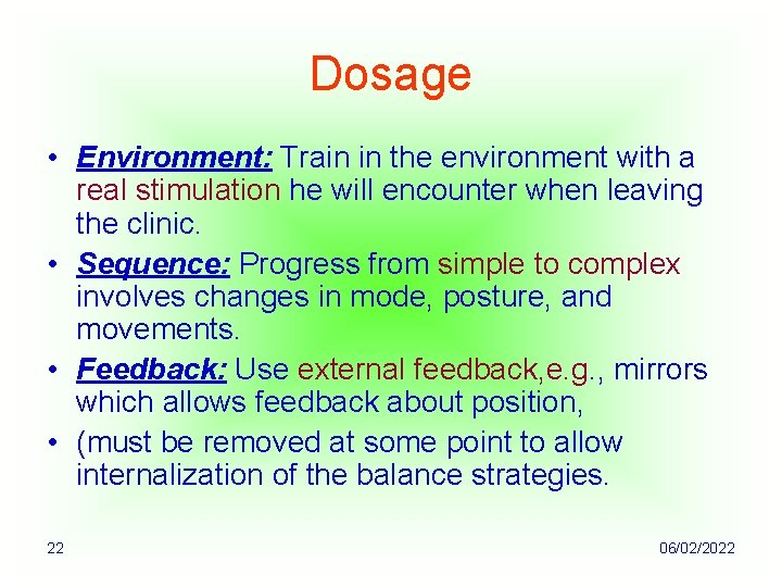 Dosage • Environment: Train in the environment with a real stimulation he will encounter