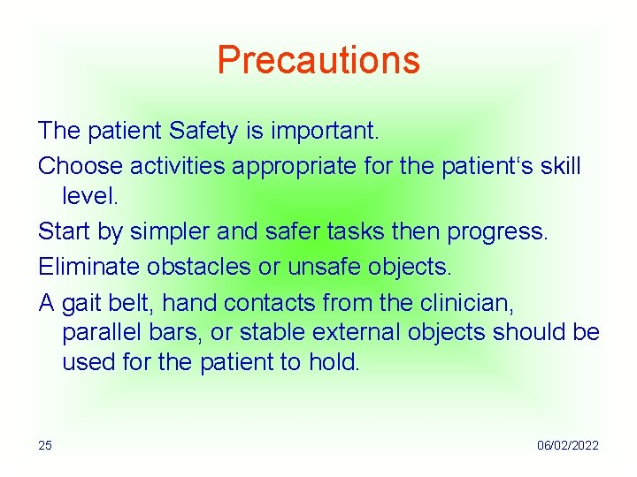 Precautions The patient Safety is important. Choose activities appropriate for the patient‘s skill level.