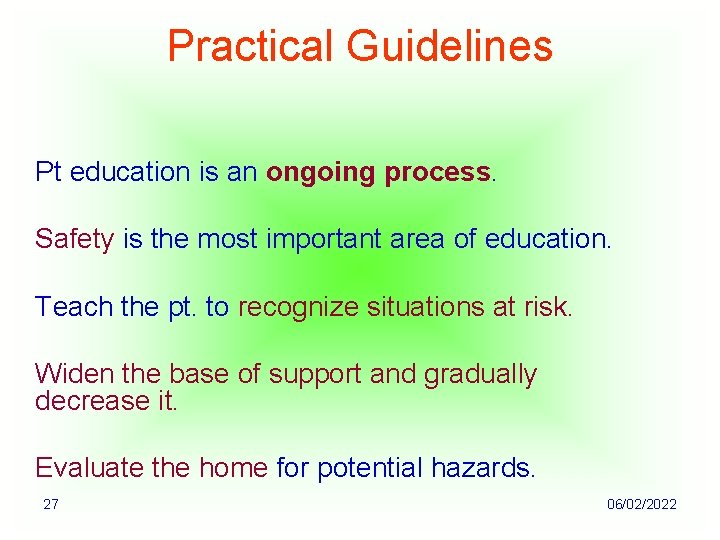 Practical Guidelines Pt education is an ongoing process. Safety is the most important area
