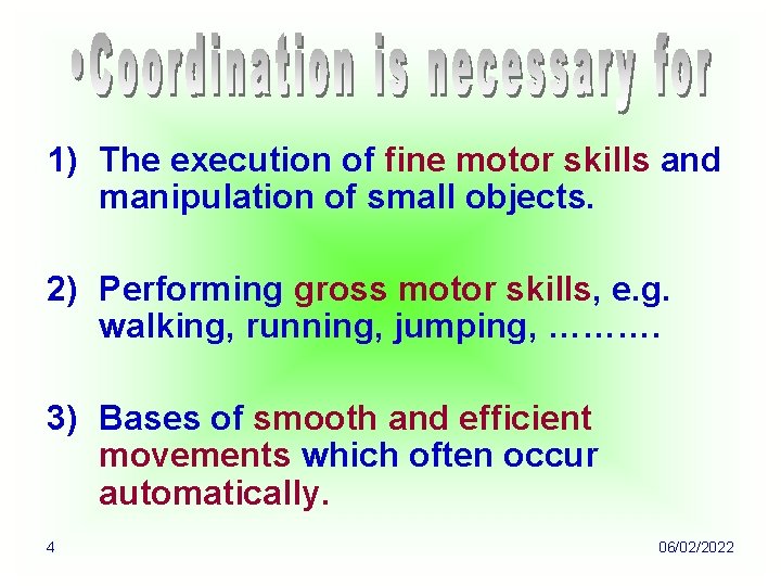 1) The execution of fine motor skills and manipulation of small objects. 2) Performing